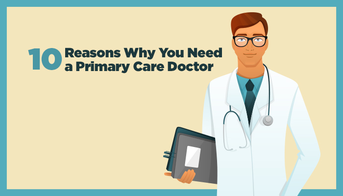 10-Reasons-Why-You-Need--a-Primary-Care-Doctor7x4